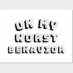 On My Worst Behavior. Funny Sarcastic NSFW Rude Inappropriate Saying Posters and Art